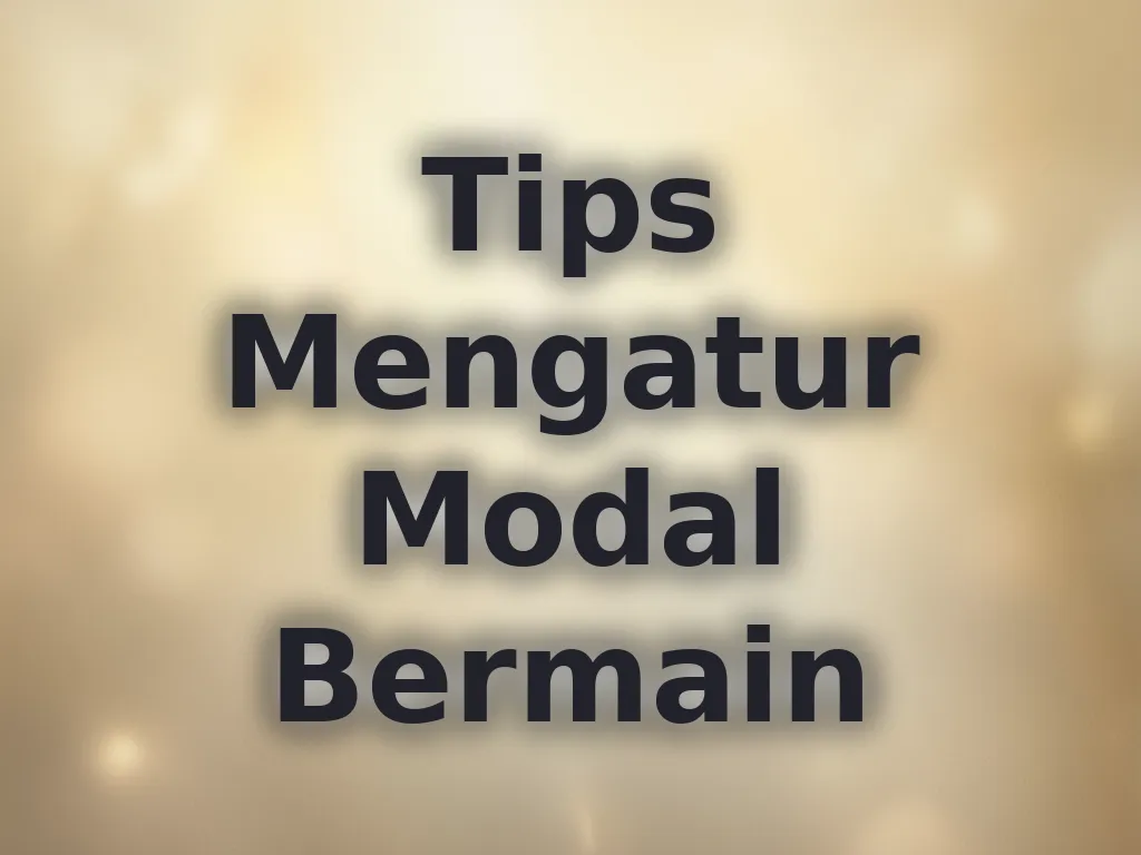 Tips Mengatur Modal Bermain